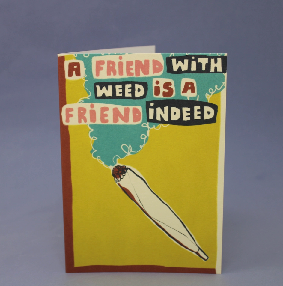 A Friend with Weed Greetings Card