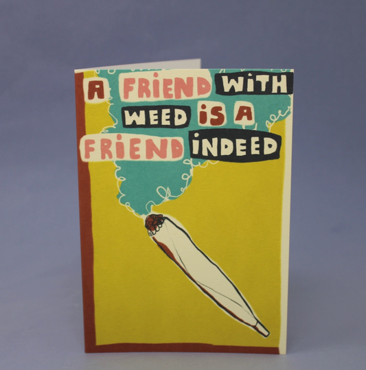 A Friend with Weed Greetings Card