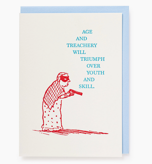 Age and Treachery | Well Said - Greeting Card