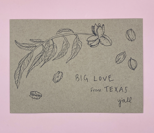 Big Love Texas Pecan | Postcard