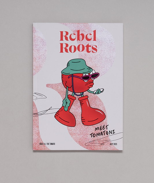 REBEL ROOTS MAGAZINE , Issue 1: The Tomato