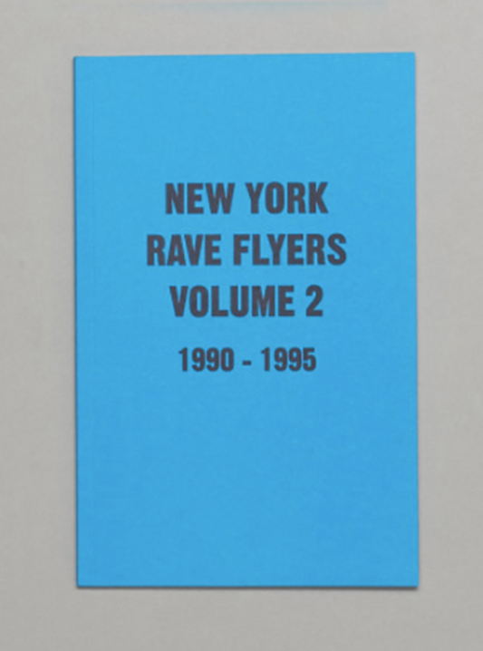 New York Rave Flyers 1990-1995 Volume 2