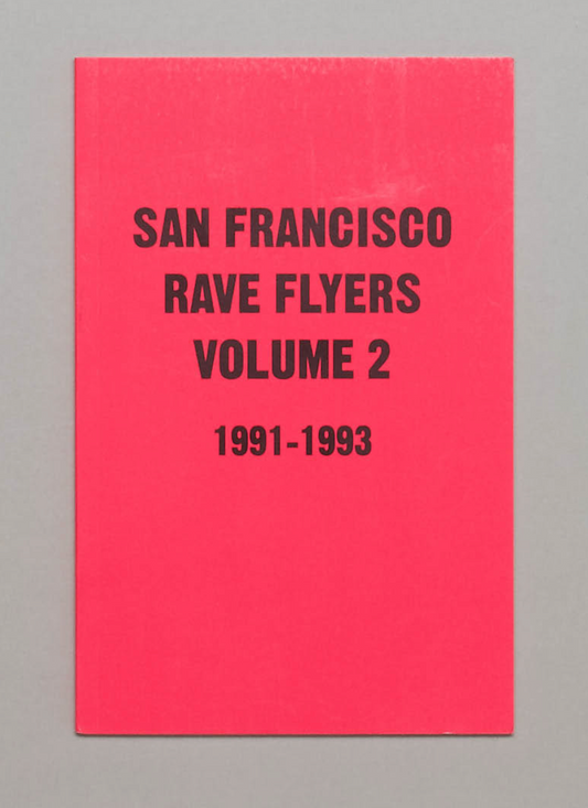 DANO LEPEZ, SF Rave Flyers 1991-1993 Volume 2