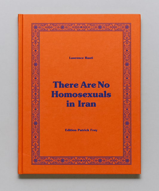 LAURENCE RASTI, There Are No Homosexuals in Iran