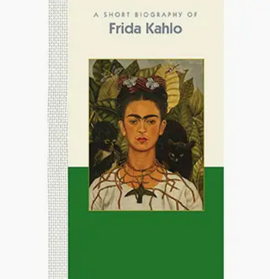 A Short Biography of Frida Kahlo