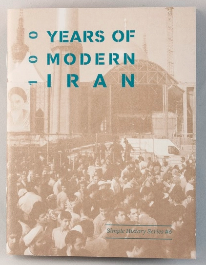 100 Years of Modern Iran: Simple History Series Zine #6