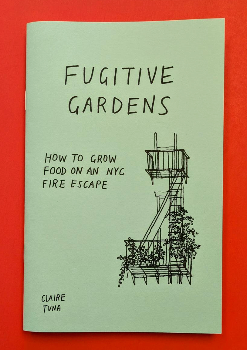 Fugitive Gardens: How To Grow Food On Nyc Fire Escape (Zine)